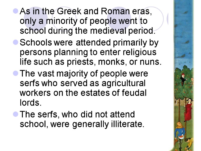 As in the Greek and Roman eras, only a minority of people went to